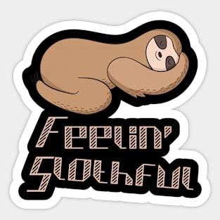 Feelin slothful for sloth lovers Sticker